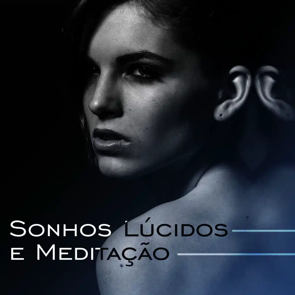 Sonhos Lúcidos e Meditação - Canções de Sonhos, Cura Natural, Uma Boa Noite de Sono, Música Calmas
