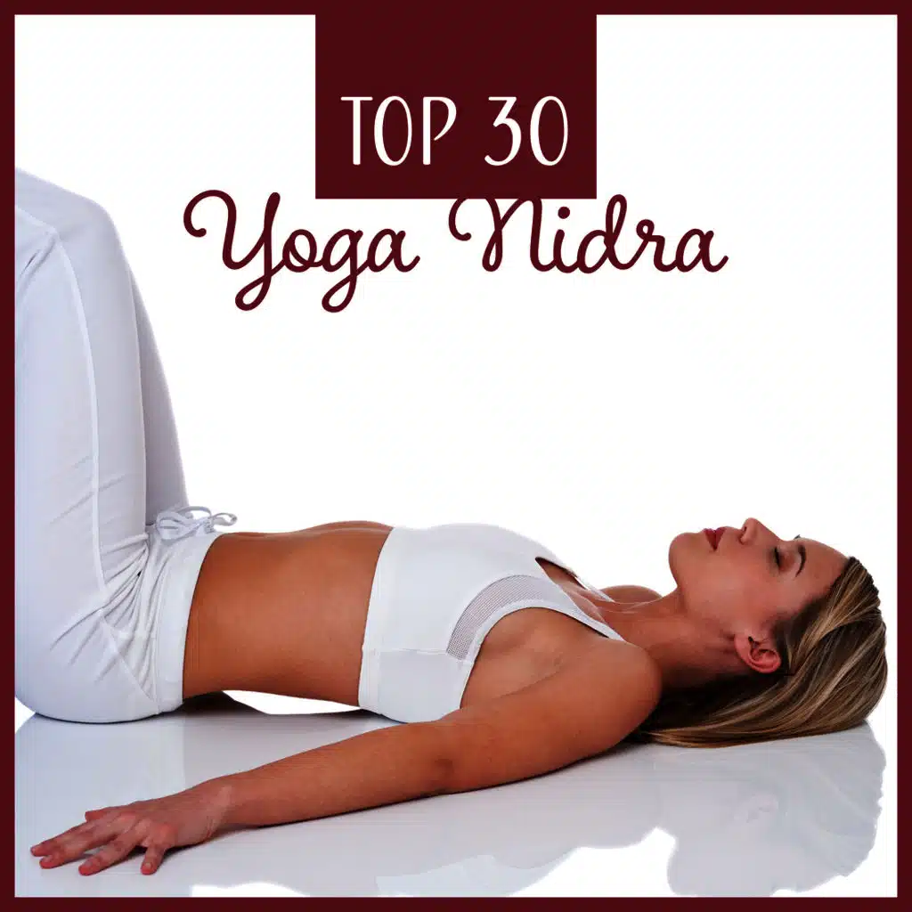 Top 30 Yoga Nidra - La Mejor Música Relajante para Yoga, Meditación, Concentración, Mindfulness & Relajación Profunda