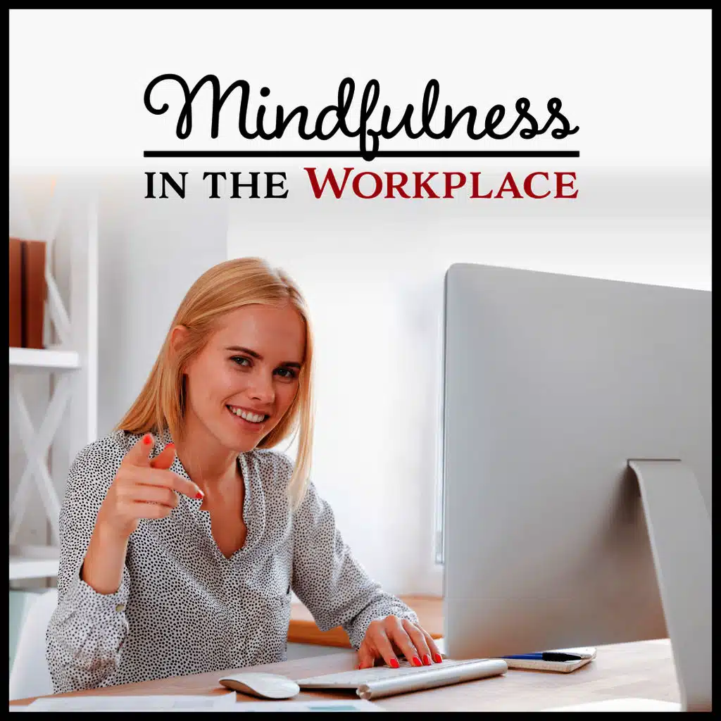 Mindfulness in the Workplace – Music for Improve Performance, Focus on Task, Increased Productivity, Think Clearly, Reduce Stress