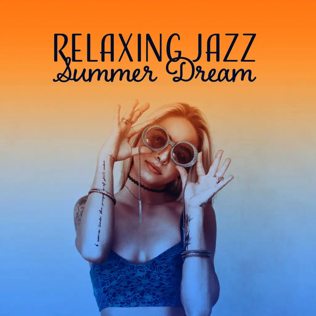 Relaxing Jazz Summer Dream – Happy Time, Cocktail Party, Background Chill Out Music