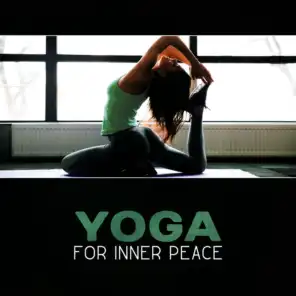 Yoga for Inner Peace – Deep Meditation, Peaceful New Age, Tranquility, Yoga Workout, Fitness Training, Stress Reduction, Anxiety Disorder Cure, Mental Calm