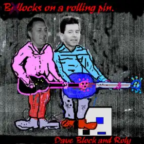 Bollocks on a rolling pin (feat. David Block)