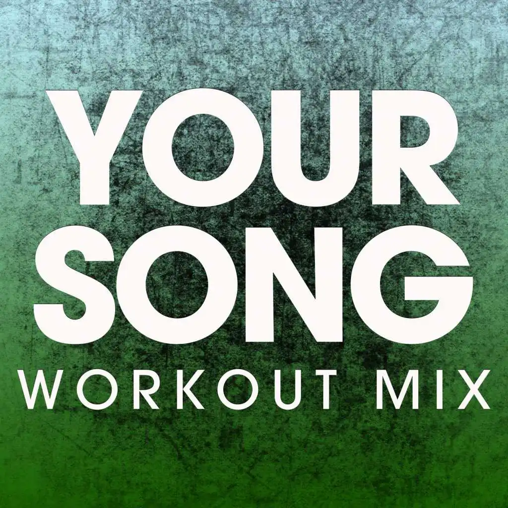 Your Song (Extended Workout Mix)