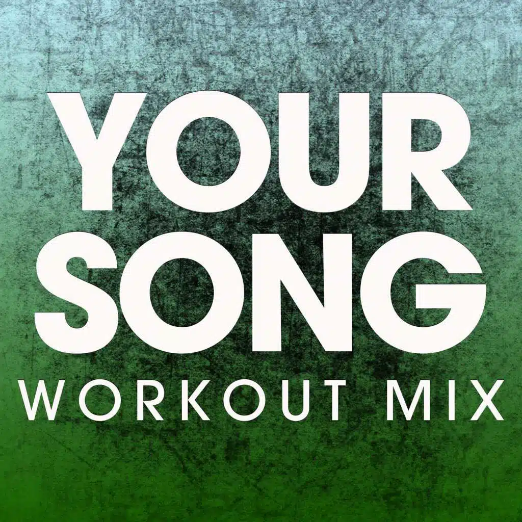Your Song (Workout Mix)