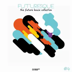 Futuresque - The Future House Collection, Vol. 4