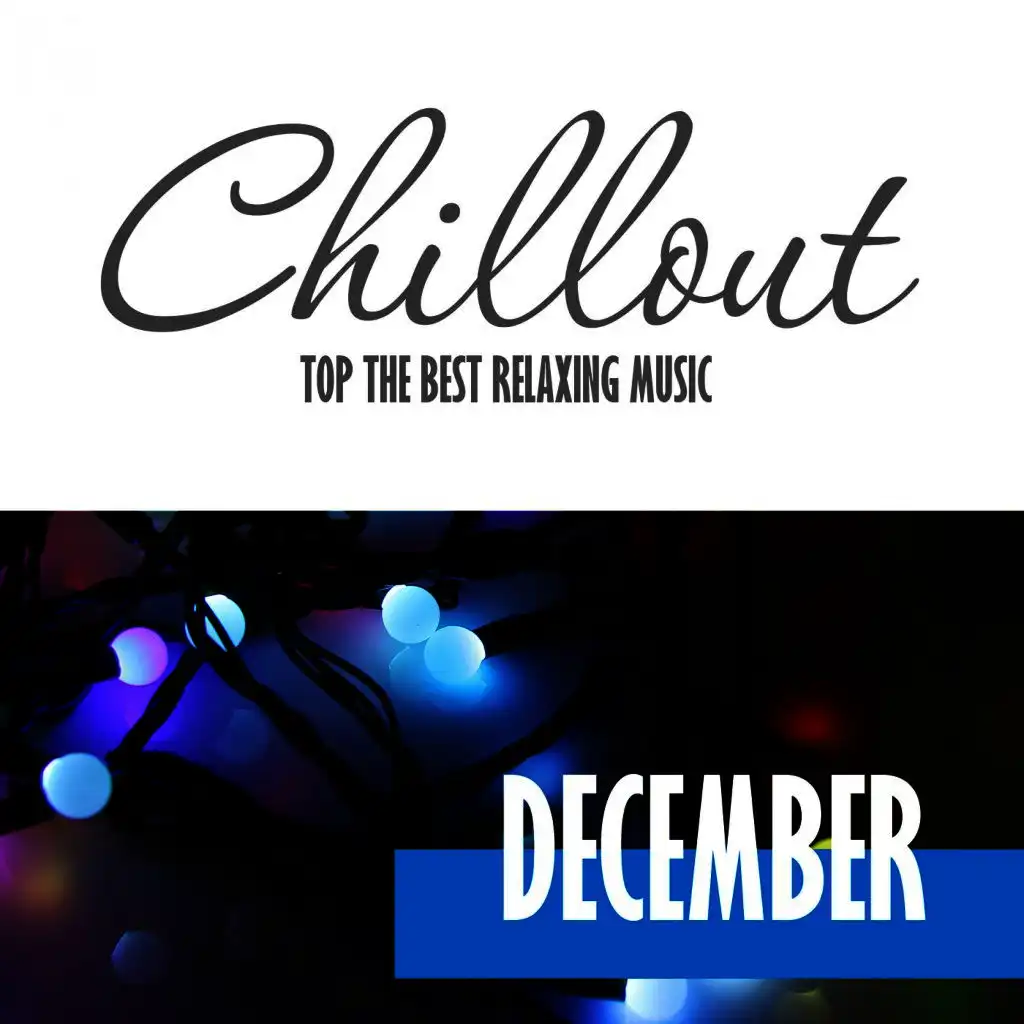 Chillout December 2017 - Top 10 Winter Relaxing Chill out & Lounge Music