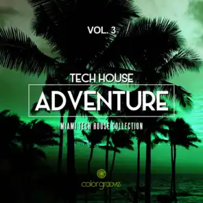 Tech House Adventure, Vol. 3 (Miami Tech House Collection)