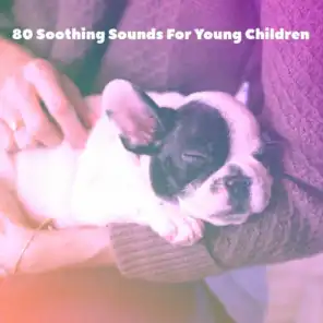 80 Soothing Sounds For Young Children