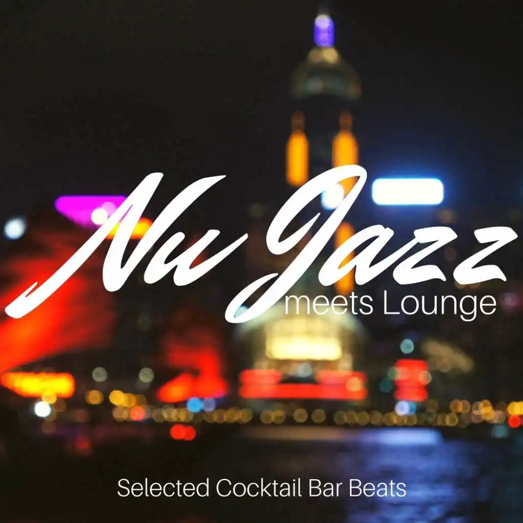 Nu Jazz meets Lounge: Selected Cocktail Bar Beats