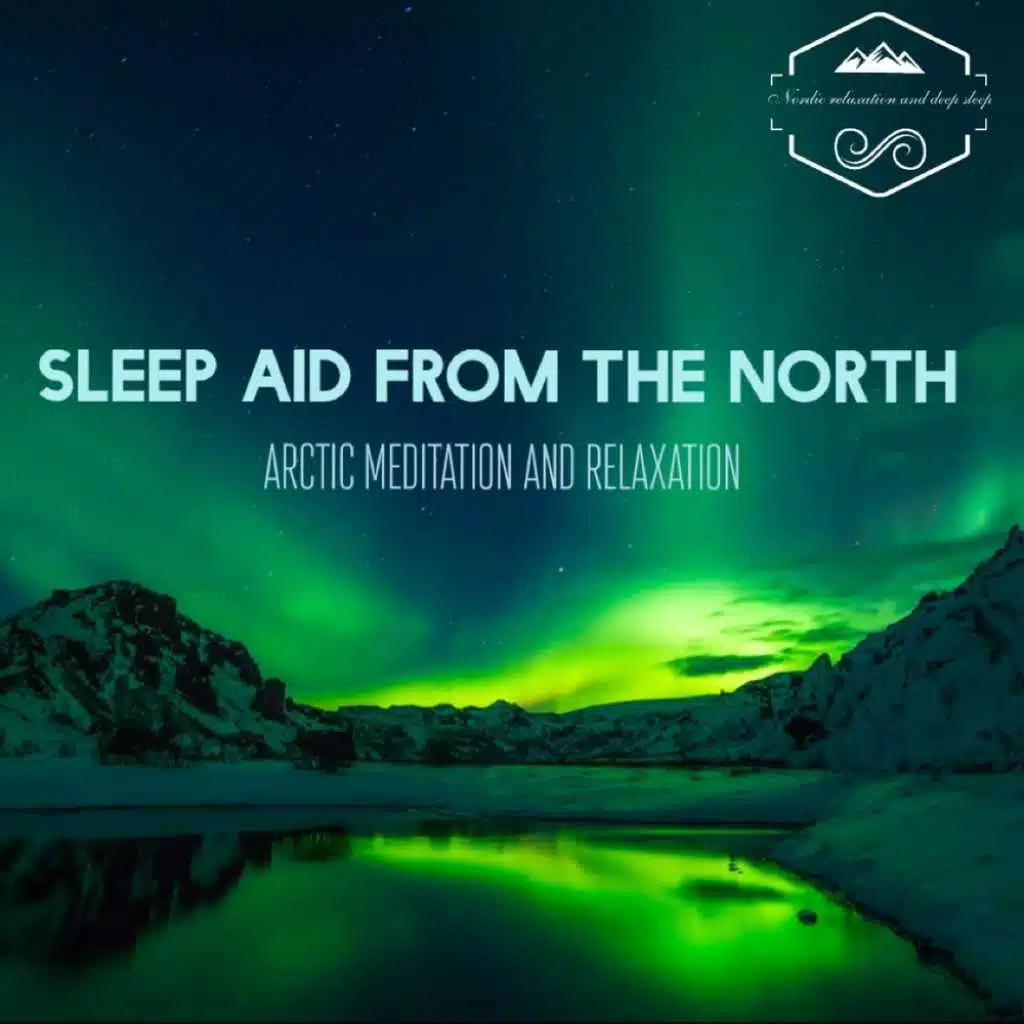 Sleep aid from the north - Arctic meditation and relaxation