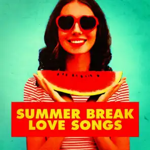 Summer Break Love Songs