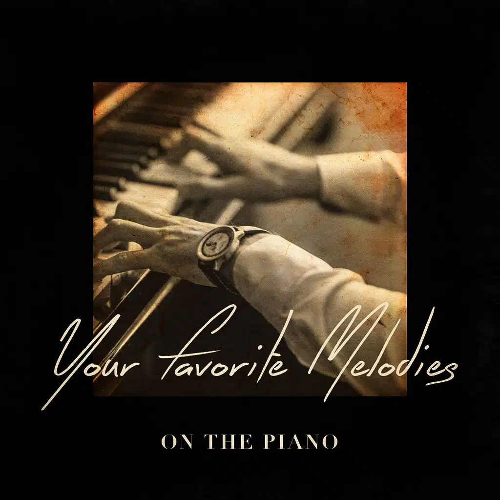 Your Favorite Melodies On the Piano