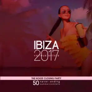 IBIZA 2017- The House Closing Party (50 Never-Ending Summer Cocktails)