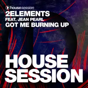 Got Me Burning Up (House Radio Mix) [feat. Jean Pearl]