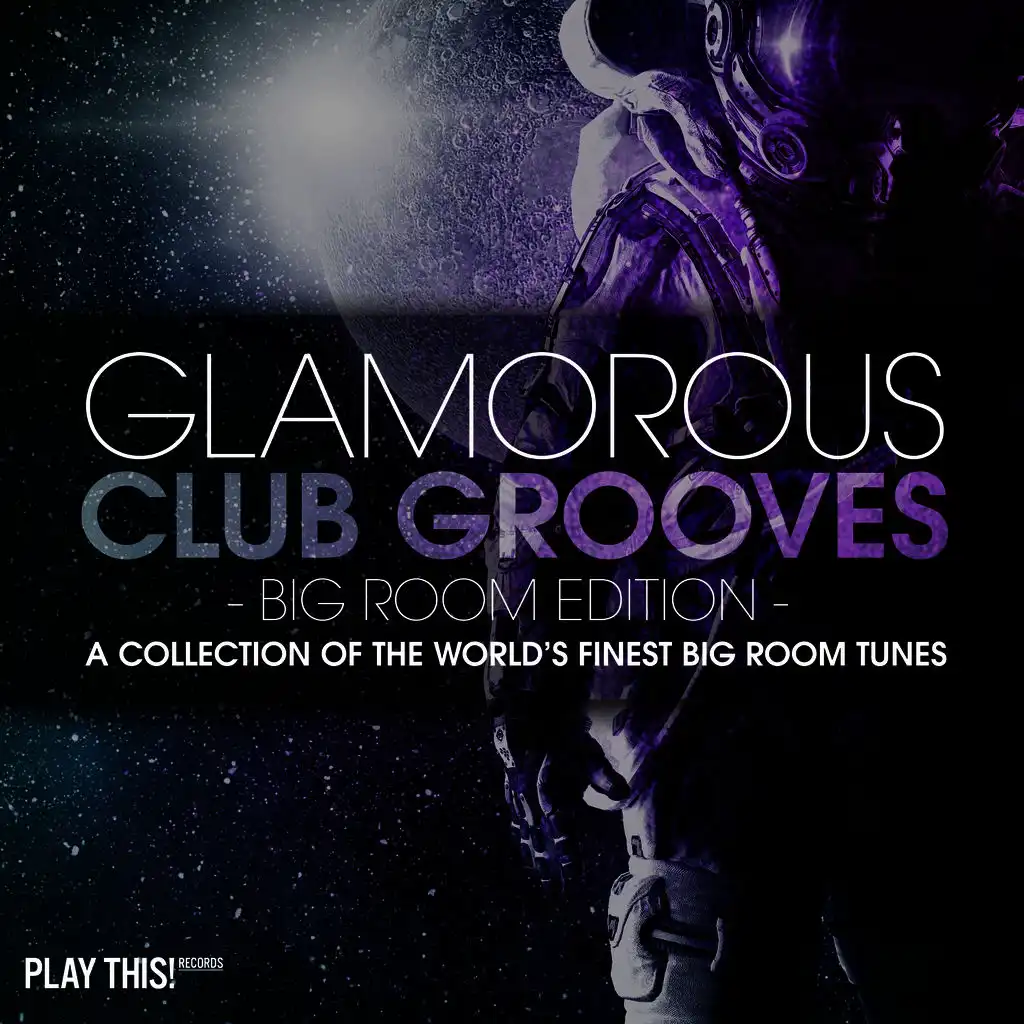 Glamorous Club Grooves - Big Room Edition, Vol. 1 (A Collection of the World's Finest Big Room Tunes)