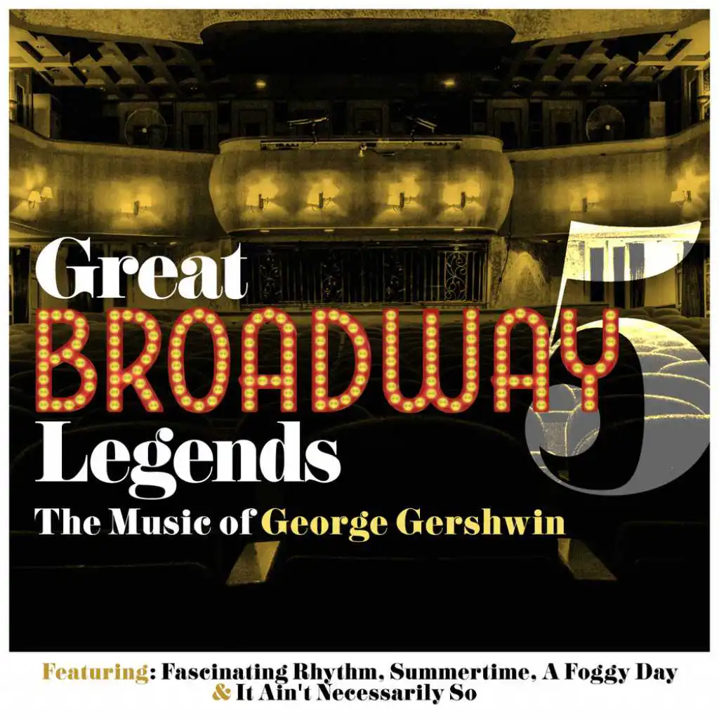 Great Broadway Legends, Vol. 5 - The Music of George Gershwin