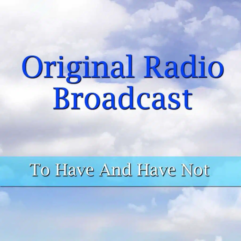 To Have and Have Not (Original Radio Broadcast)