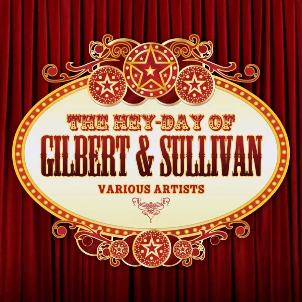The Hey-Day Of Gilbert & Sullivan