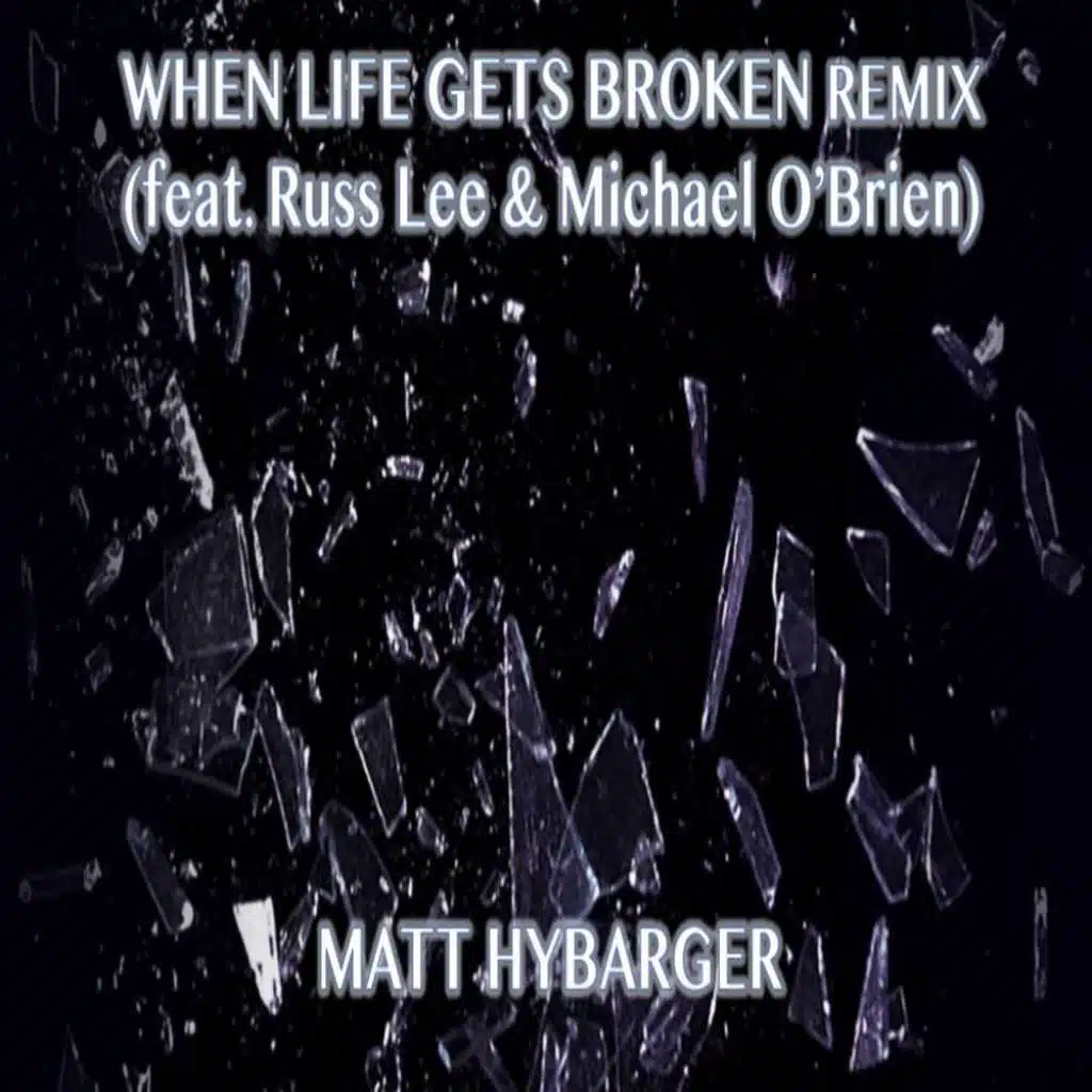 When Life Gets Broken (feat. Michael O' Brien & Russ Lee)
