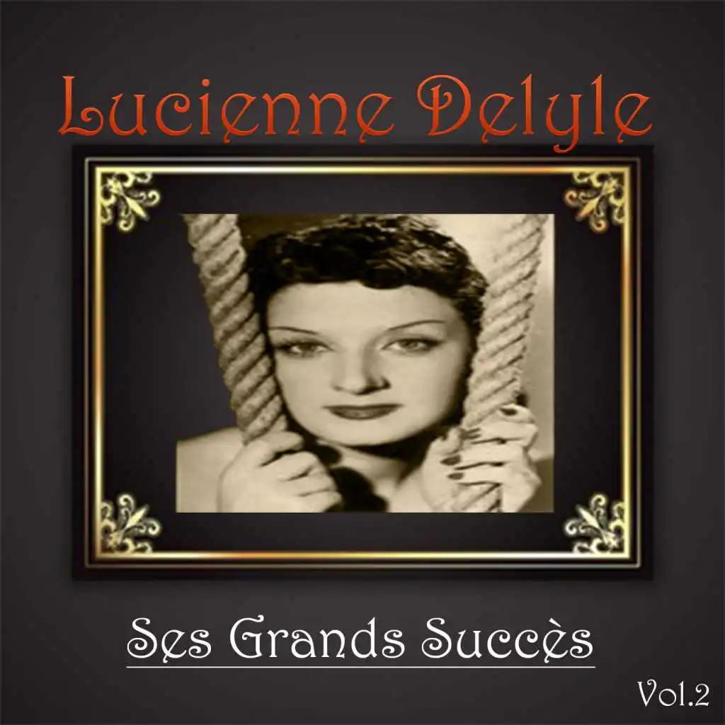 Lucienne delyle - ses grands succès, vol. 2