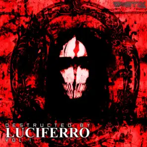 Destructed By Luciferro Vol.1
