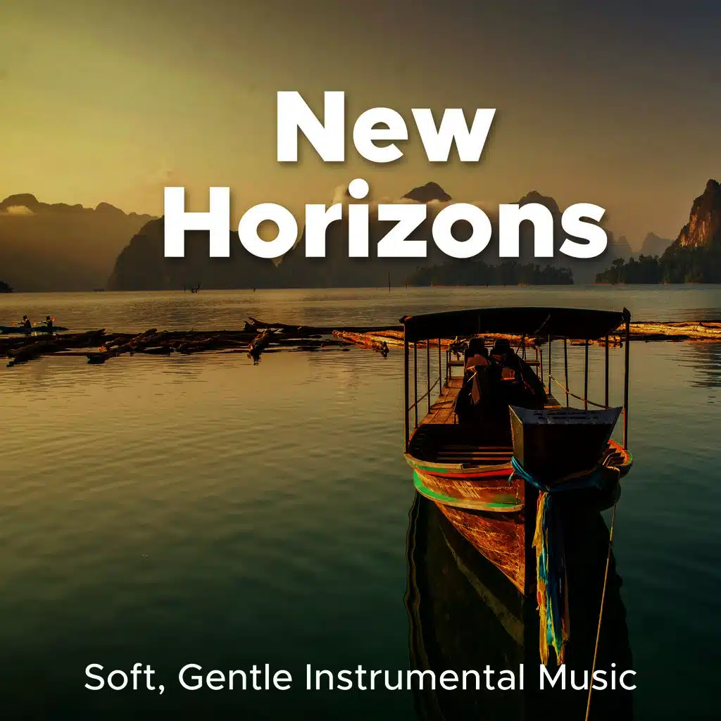 New Horizons - Soft, Gentle Instrumental Music to Dream Peacefully at Night