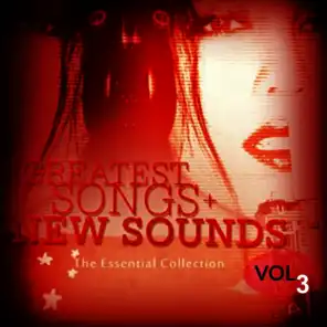 Greatest Songs + New Sounds Vol. 3 (The Essential collection)