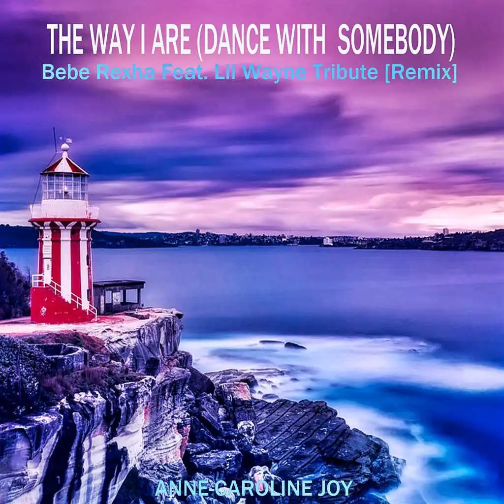 The Way I Are (Dance with Somebody) Bebe Rexha Feat. Lil Wayne Tribute (Remix)