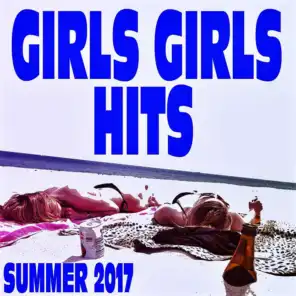 Girls Girls Hits (Summer 2017)