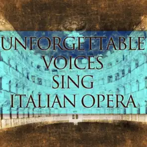 Unforgettable Voices Sing Italian Opera