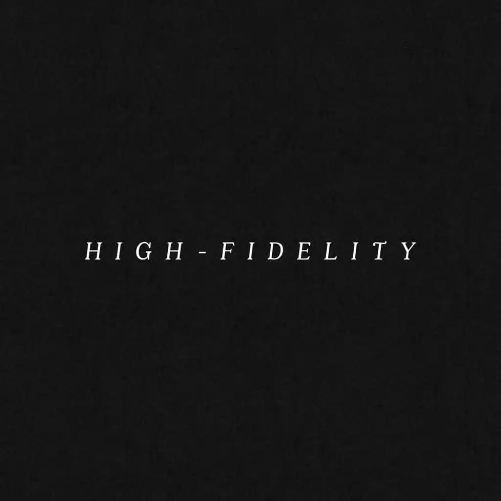 High-Fidelity