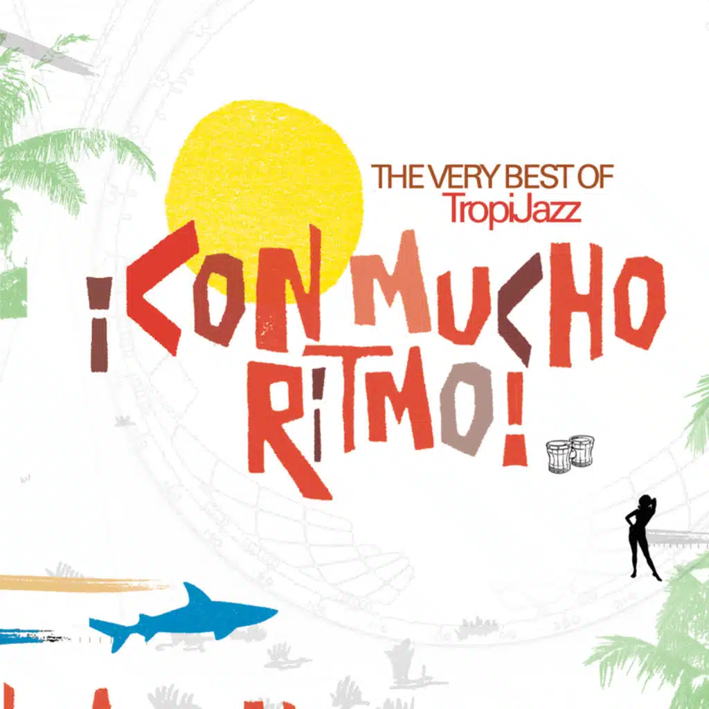 ¡Con Mucho Ritmo! The Very Best Of TropiJazz