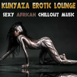 Kunyaza Erotic Lounge Sexy African Chillout Music