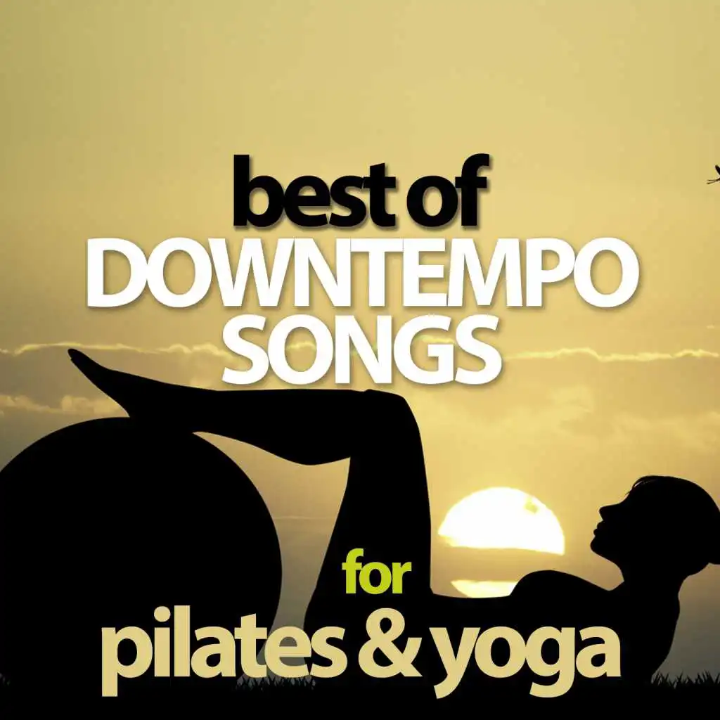 Best Of Downtempo Songs For Pilates & Yoga
