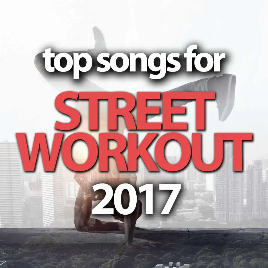 Top Songs For Street Workout 2017