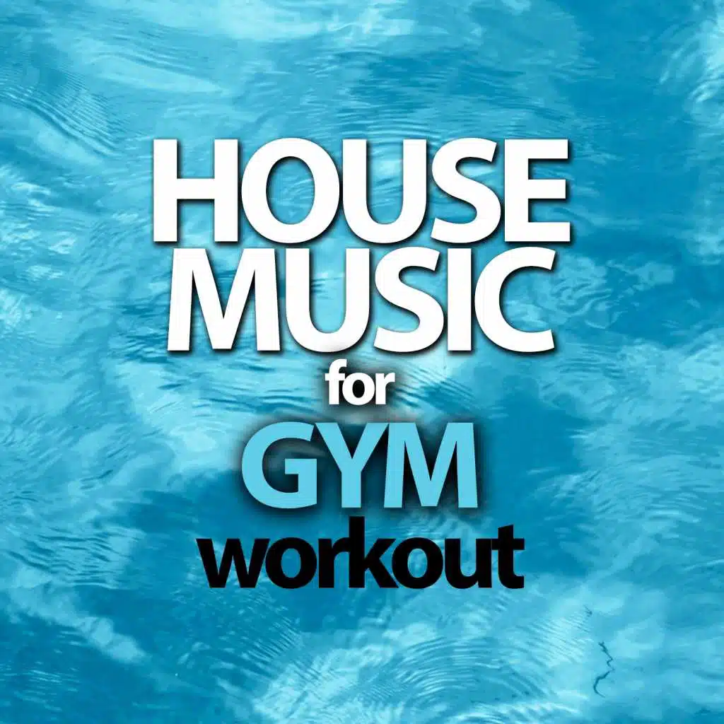 House Music For Gym Workout