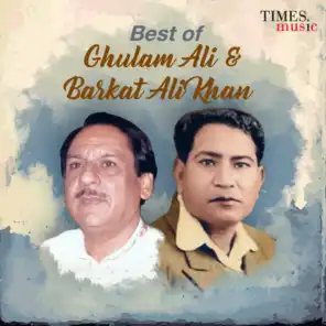 Best of Ghulam Ali & Barkat Ali Khan