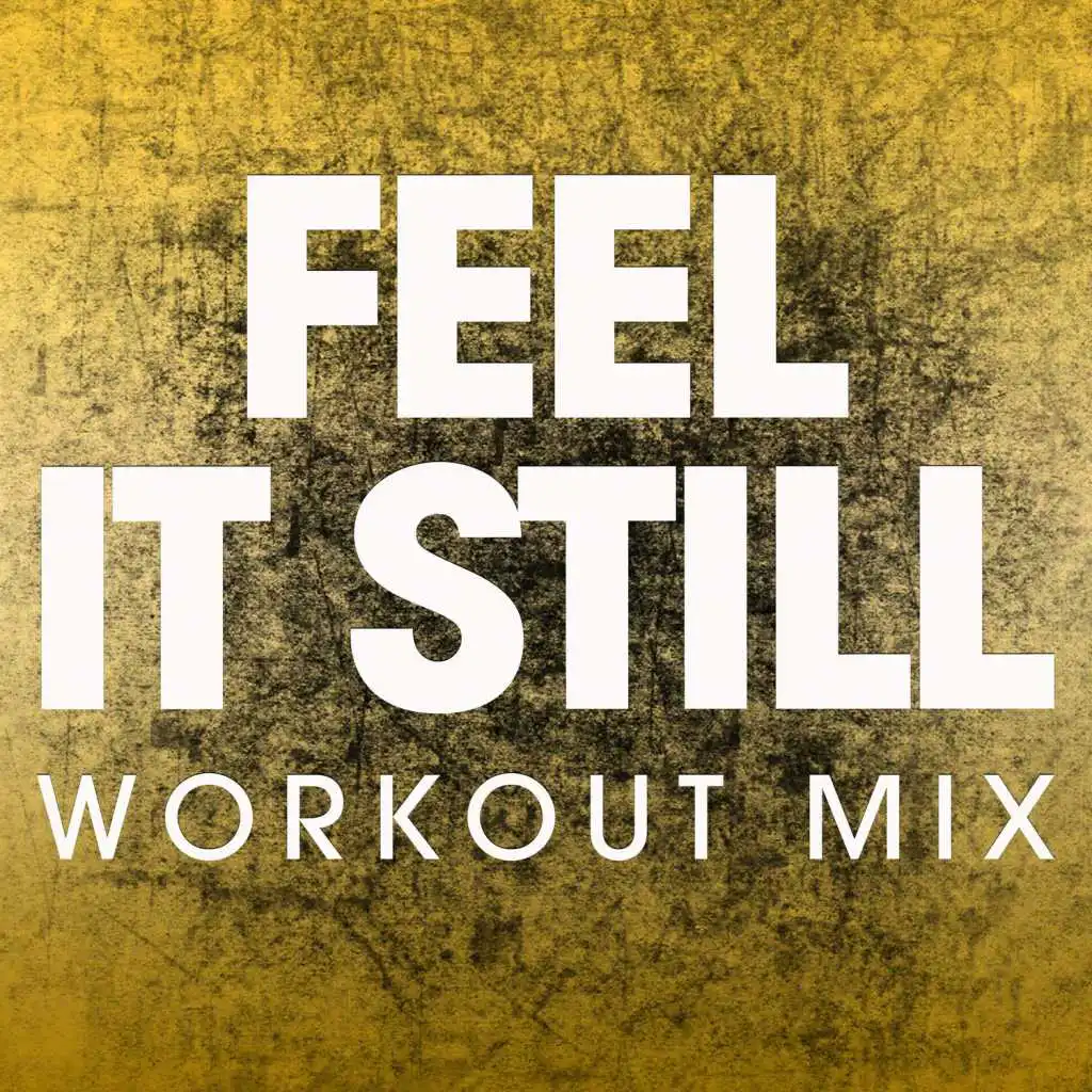Feel It Still (Workout Mix)