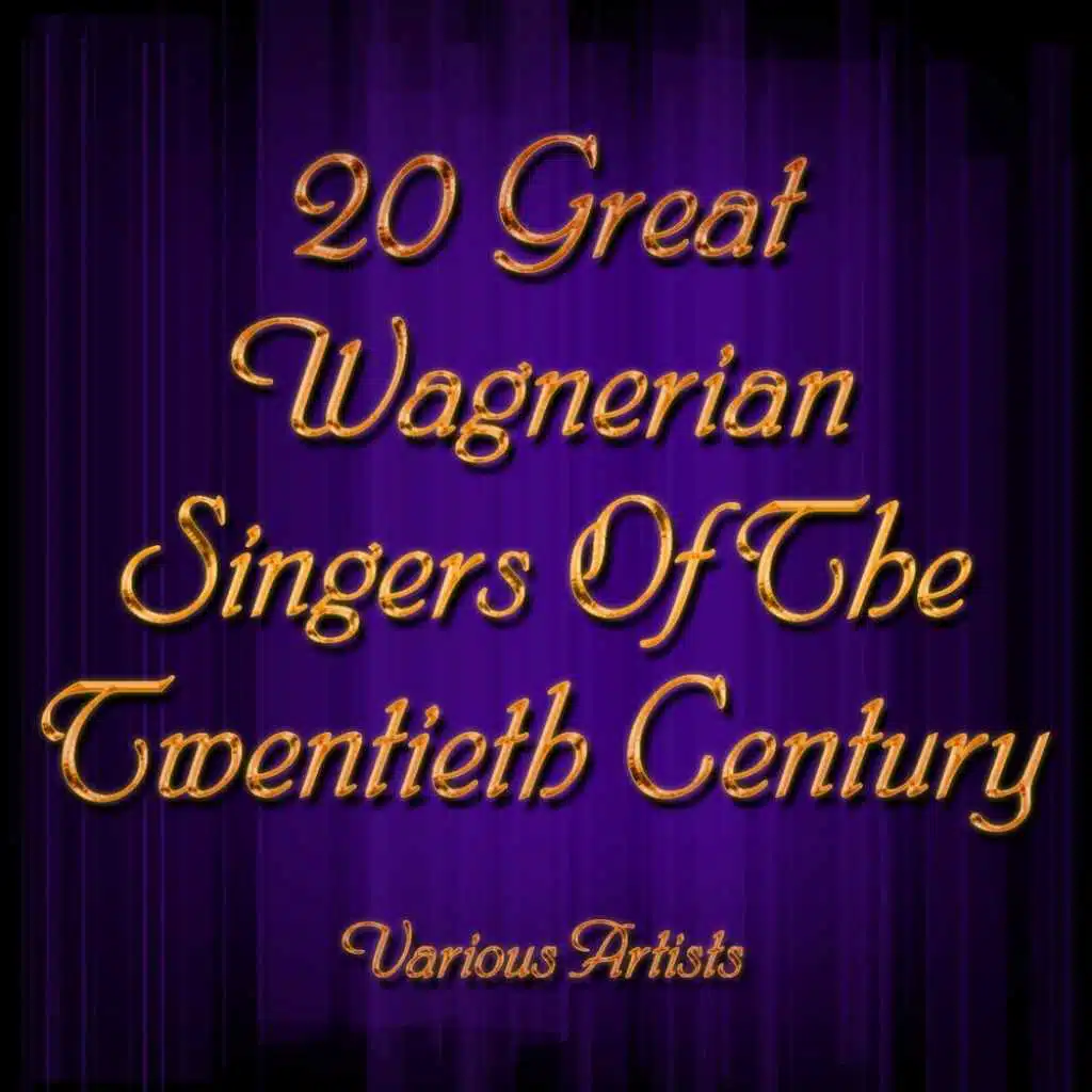 20 Great Wagnerian Singers Of The Twentieth Century