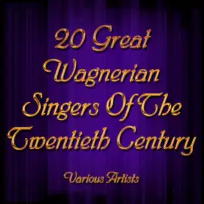 20 Great Wagnerian Singers Of The Twentieth Century