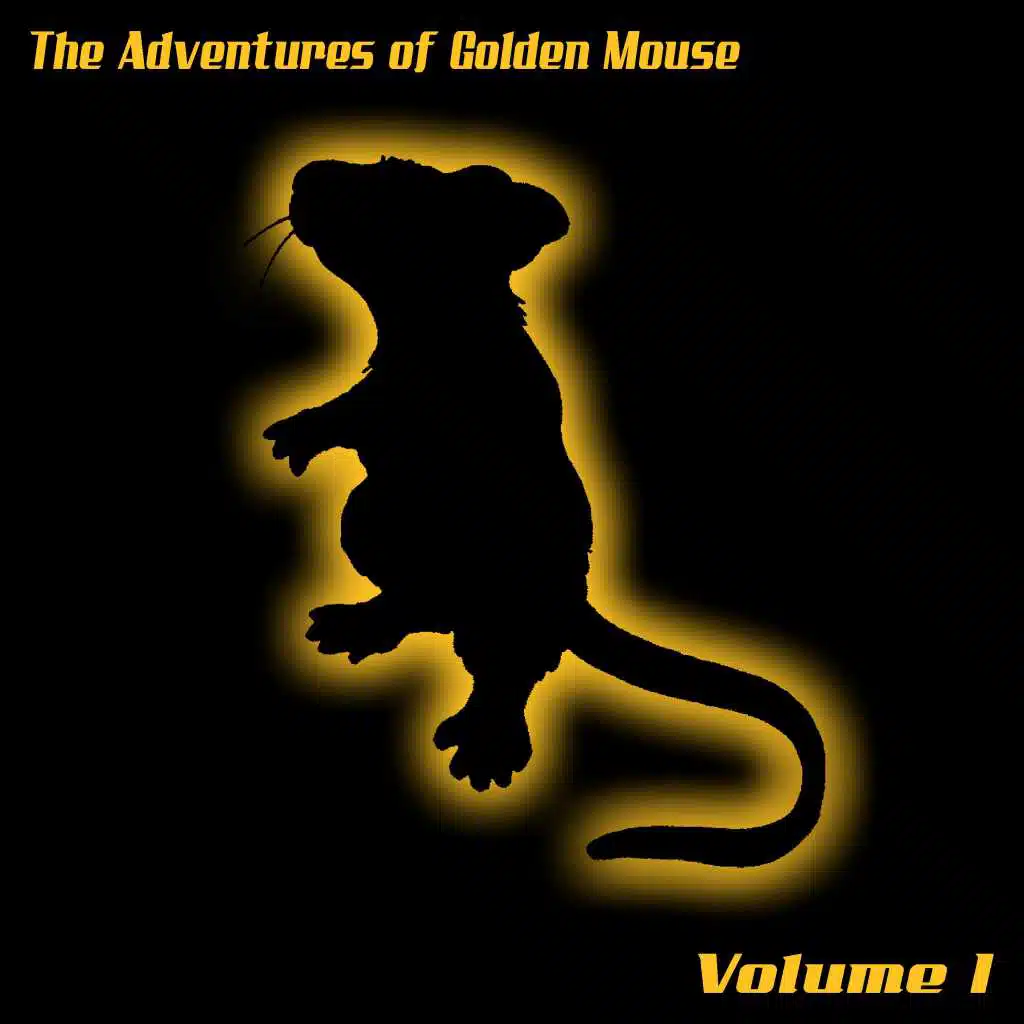 The Adventures Of Golden Mouse, Vol. 1