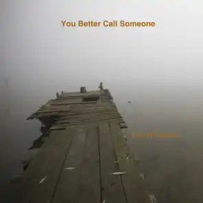 You Better Call Someone