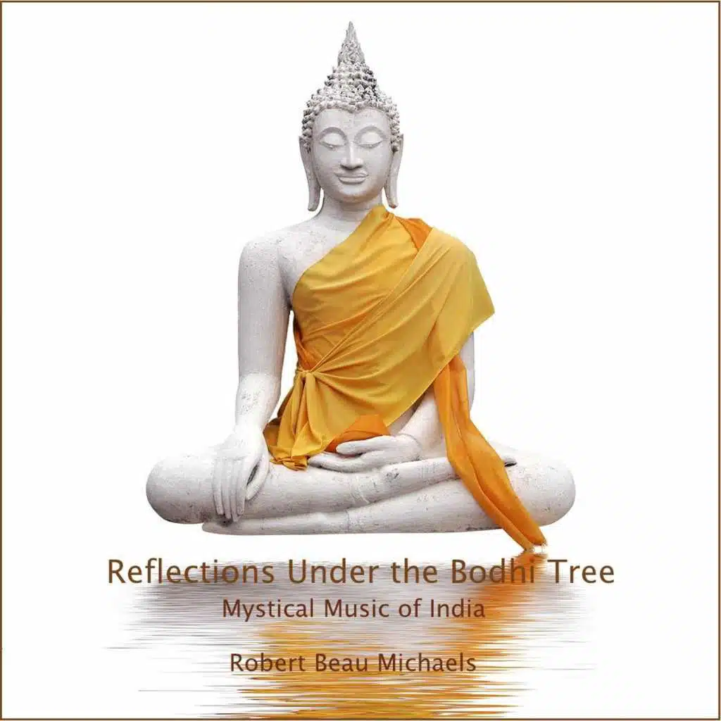 Reflections Under the Bodhi Tree: Mystical Music of India