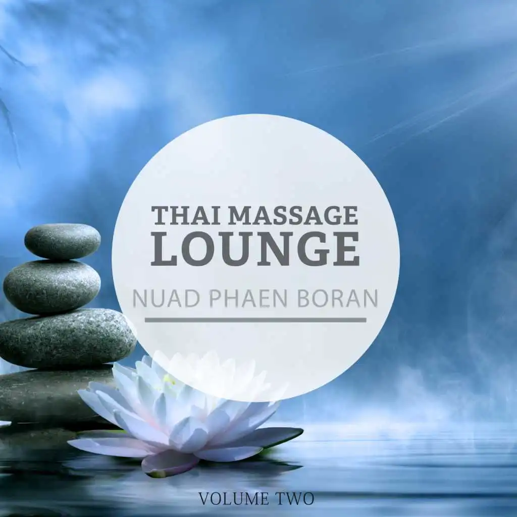 Thai Massage Lounge - Nuad Phaen Boran, Vol. 2 (Wonderful Ethnic Music For Relaxation, Meditation, Spa And Wellness)