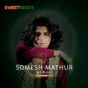 Somesh Mathur - My World