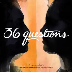 36 Questions: Songs from Act 3