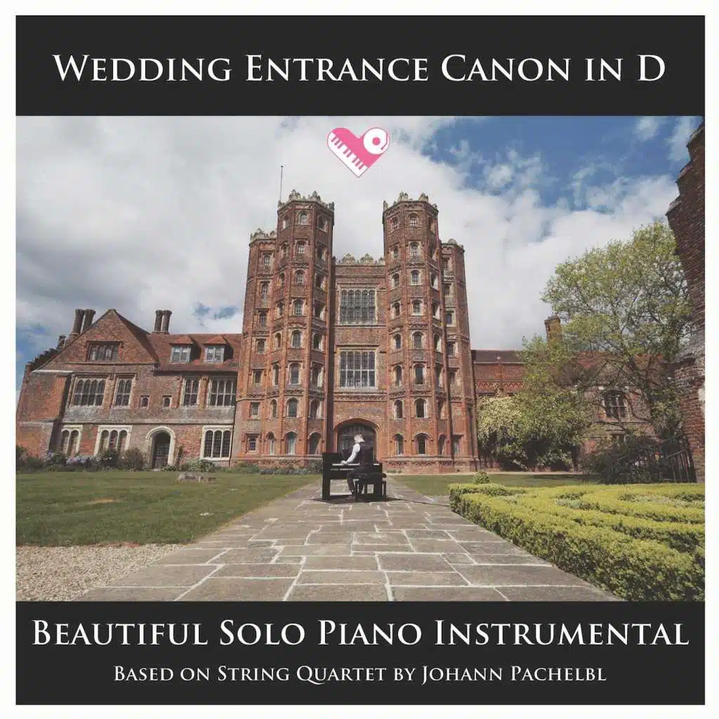 Wedding Entrance Canon in D - Beautiful Solo Piano Instrumental Based on String Quartet by Johann Pachelbel