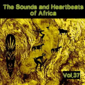 The Sounds and Heartbeat of Africa,Vol.37