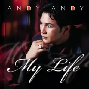 Andy Andy...My Life