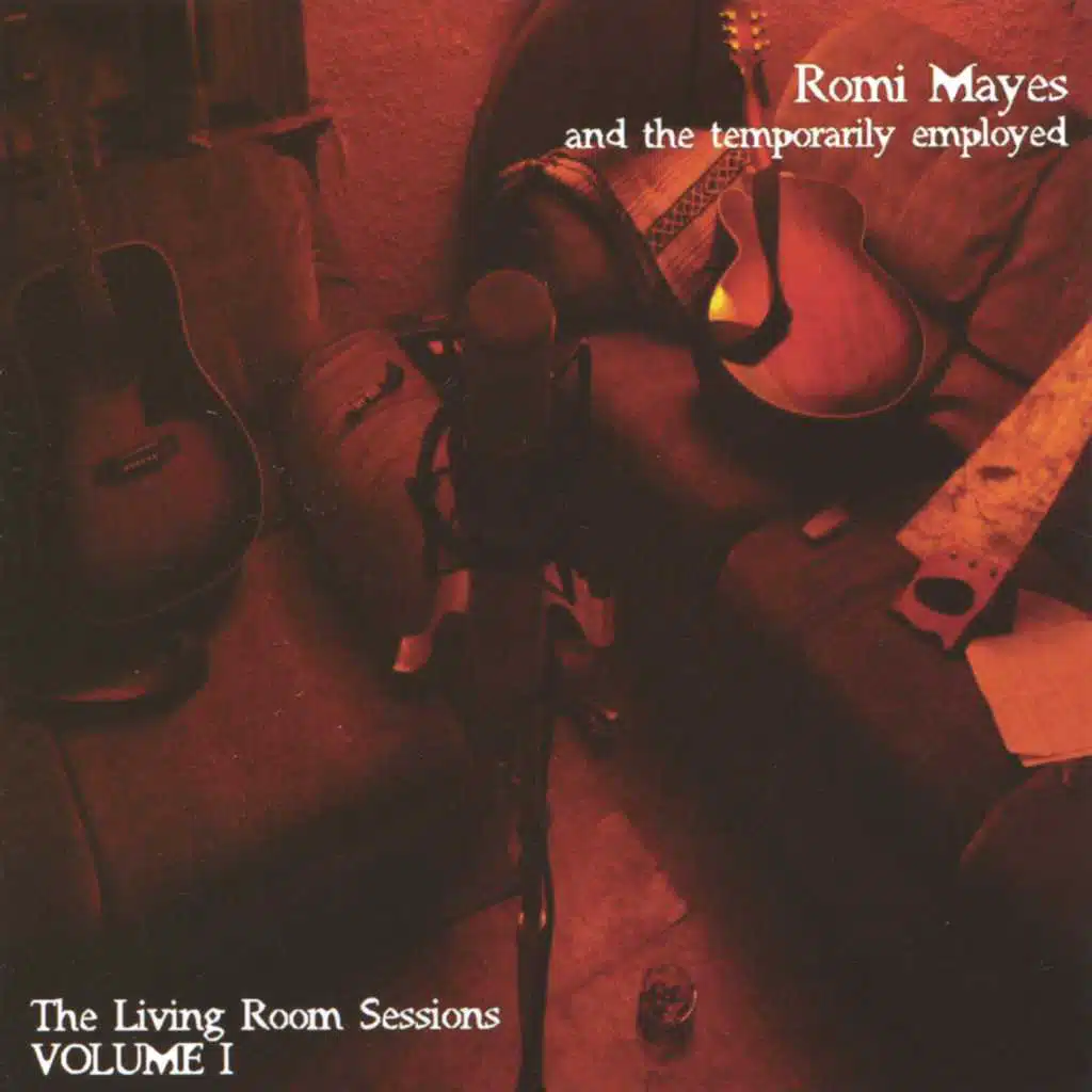 Romi Mayes and The Temporarily Employed: The Living Room Sessions VOLUME ONE